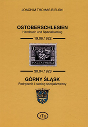 GÓRNY ŚLĄSK - 19.06.1922-30.04.1923 - PODRĘCZNIK I KATALOG SPECJALIZOWANY - JOACHIM THOMAS BIELSKI